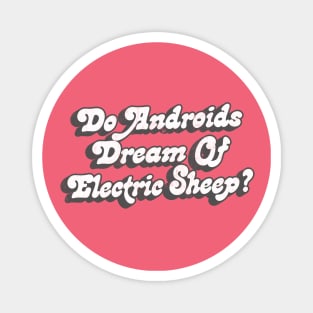 Do Androids Dream of Electric Sheep? Magnet